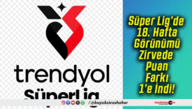 Süper Lig’de 18. Hafta Görünümü Zirvede Puan Farkı 1’e İndi!