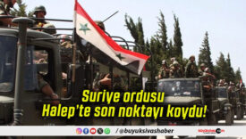 Suriye ordusu Halep’te son noktayı koydu!