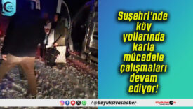 Suşehri’nde köy yollarında karla mücadele çalışmaları devam ediyor!