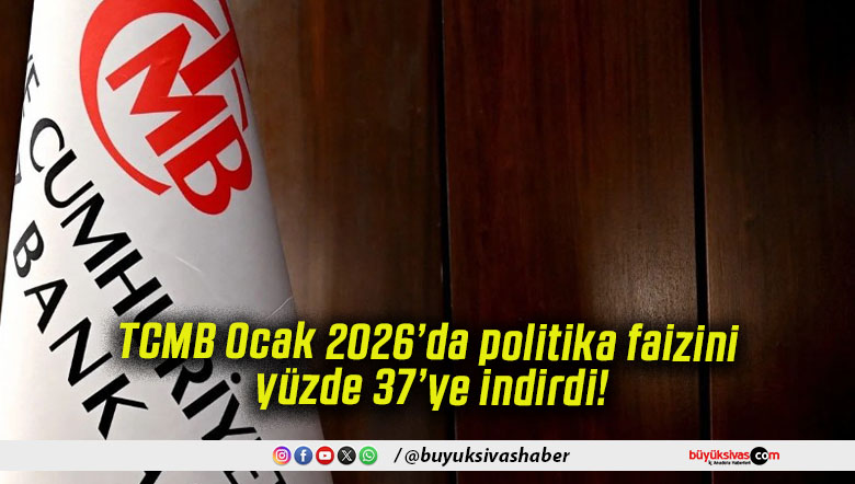 TCMB Ocak 2026’da politika faizini yüzde 37’ye indirdi!