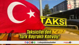 Taksicilerden Türk Bayraklı Konvoy!