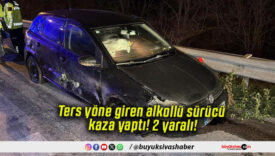 Ters yöne giren alkollü sürücü kaza yaptı! 2 yaralı!
