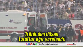 Tribünden düşen taraftar ağır yaralandı!