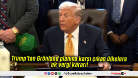 Trump’tan Grönland planına karşı çıkan ülkelere ek vergi kararı!