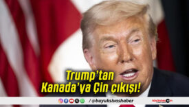 Trump’tan Kanada’ya Çin çıkışı!