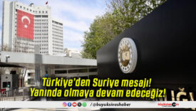 Türkiye’den Suriye mesajı! Yanında olmaya devam edeceğiz!