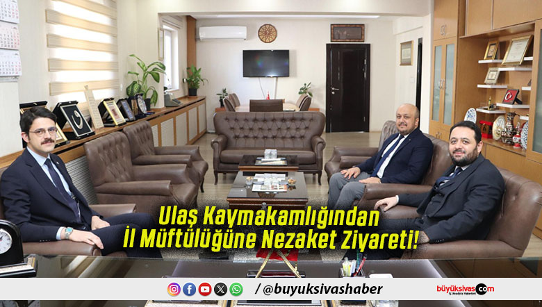 Ulaş Kaymakamlığından İl Müftülüğüne Nezaket Ziyareti!