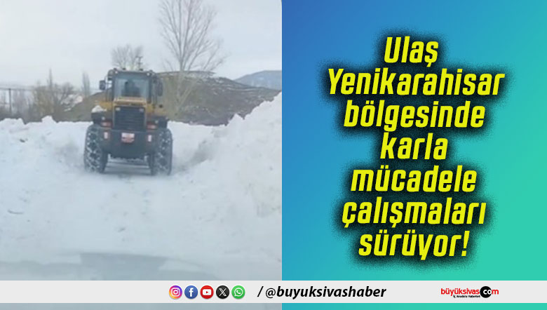 Ulaş Yenikarahisar bölgesinde karla mücadele çalışmaları sürüyor!