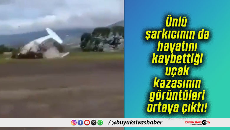 Ünlü şarkıcının da hayatını kaybettiği uçak kazasının görüntüleri ortaya çıktı!