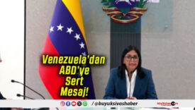 Venezuela’dan ABD’ye Sert Mesaj!