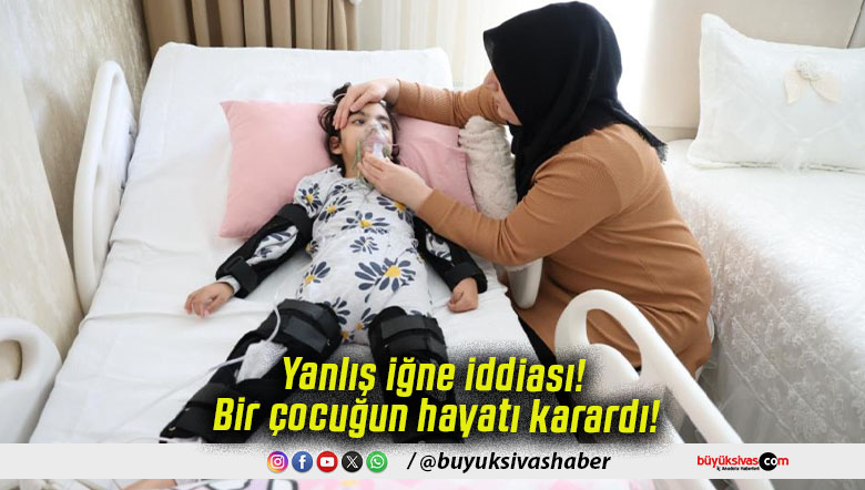Yanlış iğne iddiası! Bir çocuğun hayatı karardı!