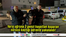 Yarış uğruna 3 genci hayattan koparan sürücü kaçtığı adreste yakalandı!