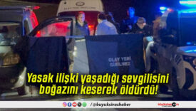 Yasak ilişki yaşadığı sevgilisini boğazını keserek öldürdü!