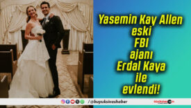 Yasemin Kay Allen eski FBI ajanı Erdal Kaya ile evlendi!