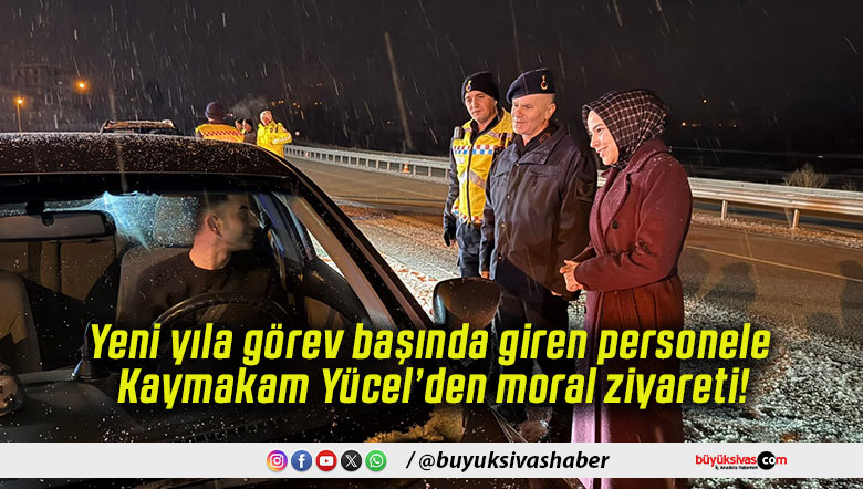 Yeni yıla görev başında giren personele Kaymakam Yücel’den moral ziyareti!