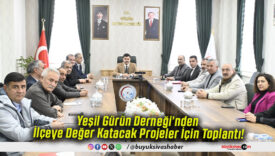 Yeşil Gürün Derneği’nden İlçeye Değer Katacak Projeler İçin Toplantı!