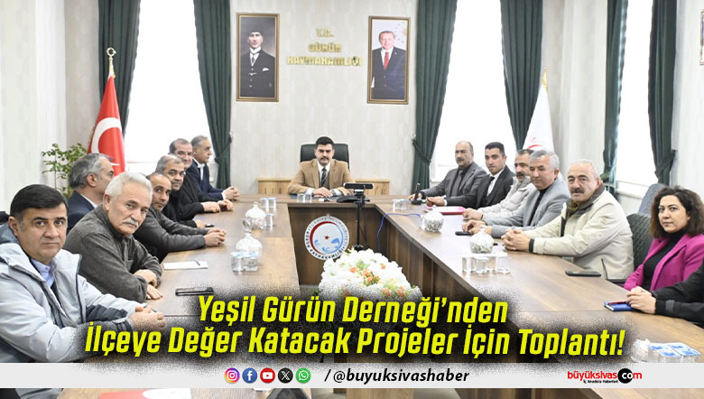 Yeşil Gürün Derneği’nden İlçeye Değer Katacak Projeler İçin Toplantı!