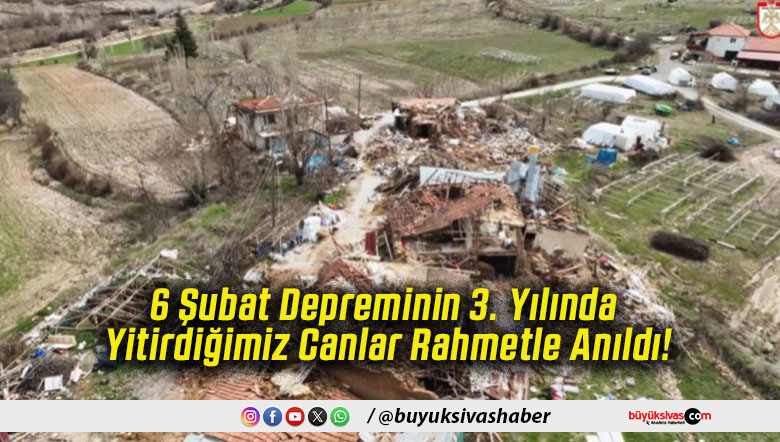 6 Şubat Depreminin 3. Yılında Yitirdiğimiz Canlar Rahmetle Anıldı!