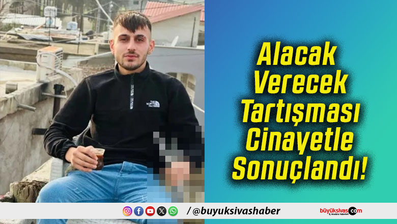 Alacak Verecek Tartışması Cinayetle Sonuçlandı!