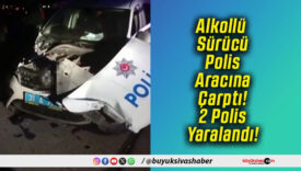Alkollü Sürücü Polis Aracına Çarptı! 2 Polis Yaralandı!
