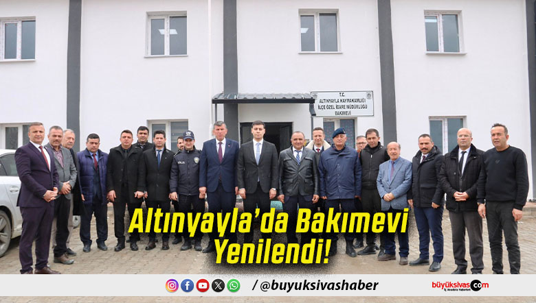Altınyayla’da Bakımevi Yenilendi!