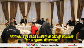 Altınyayla’da şehit aileleri ve gaziler onuruna iftar programı düzenlendi!