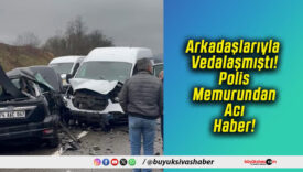 Arkadaşlarıyla Vedalaşmıştı! Polis Memurundan Acı Haber!
