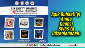 Âşık Ruhsati’yi Anma Gecesi Sivas’ta Düzenlenecek!