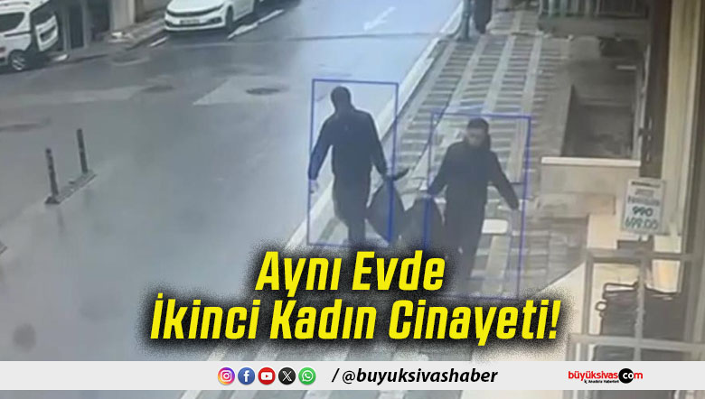 Aynı Evde İkinci Kadın Cinayeti!