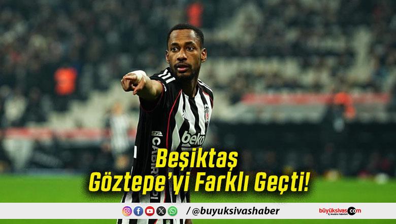 Beşiktaş Göztepe’yi Farklı Geçti!