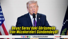 Beyaz Saray’daki Görüşmede İran Müzakereleri Gündemdeydi!