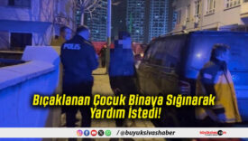 Bıçaklanan Çocuk Binaya Sığınarak Yardım İstedi!