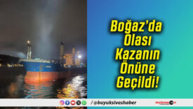 Boğaz’da Olası Kazanın Önüne Geçildi!