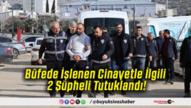 Büfede İşlenen Cinayetle İlgili 2 Şüpheli Tutuklandı!