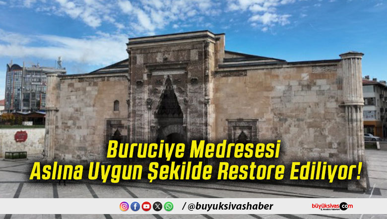 Buruciye Medresesi Aslına Uygun Şekilde Restore Ediliyor!