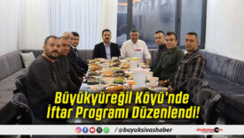 Büyükyüreğil Köyü’nde İftar Programı Düzenlendi!