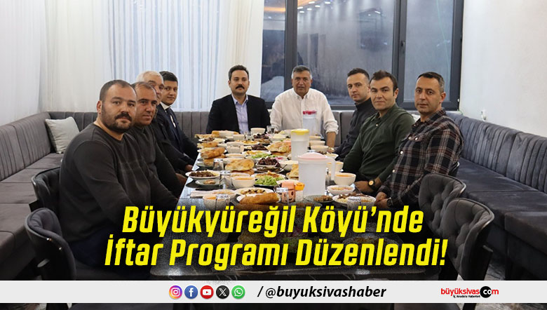 Büyükyüreğil Köyü’nde İftar Programı Düzenlendi!