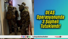 DEAŞ Operasyonunda 3 Şüpheli Tutuklandı!