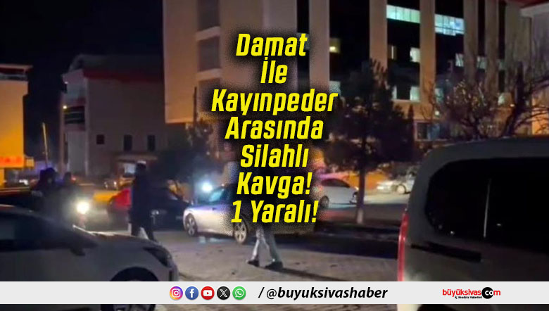 Damat İle Kayınpeder Arasında Silahlı Kavga! 1 Yaralı!