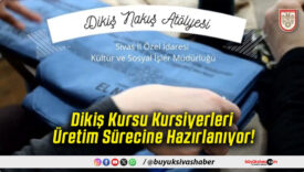 Dikiş Kursu Kursiyerleri Üretim Sürecine Hazırlanıyor!