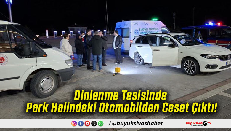 Dinlenme Tesisinde Park Halindeki Otomobilden Ceset Çıktı!
