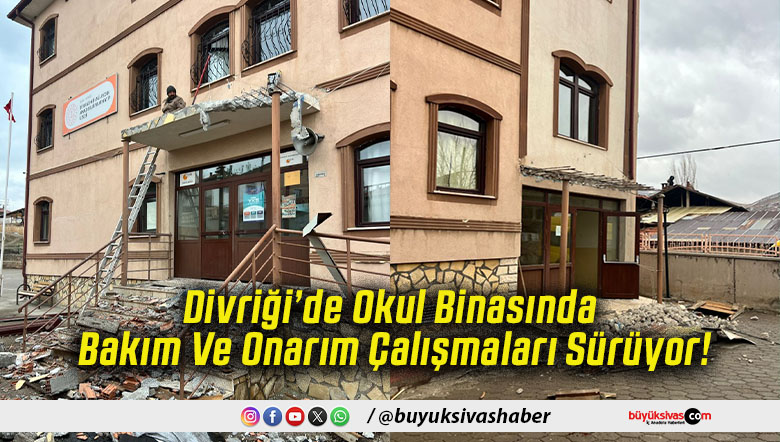 Divriği’de Okul Binasında Bakım Ve Onarım Çalışmaları Sürüyor!
