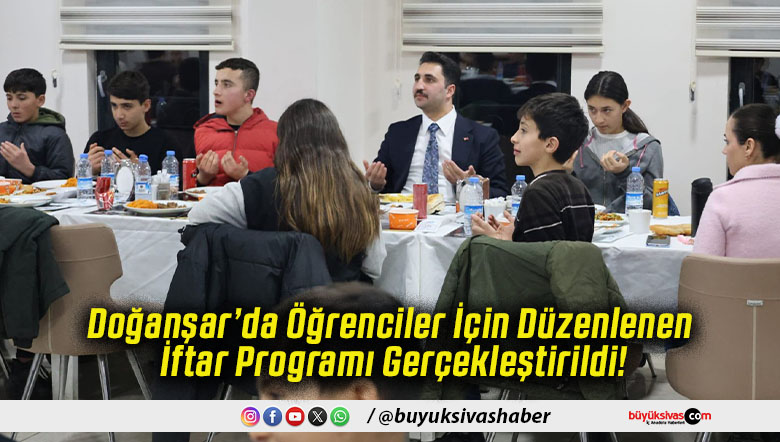 Doğanşar’da Öğrenciler İçin Düzenlenen İftar Programı Gerçekleştirildi!