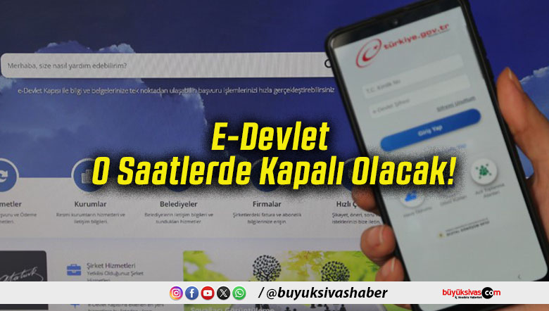 E-Devlet O Saatlerde Kapalı Olacak!