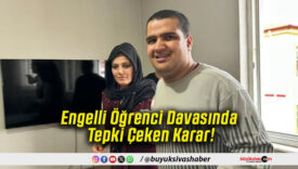 Engelli Öğrenci Davasında Tepki Çeken Karar!
