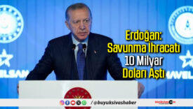 Erdoğan: Savunma İhracatı