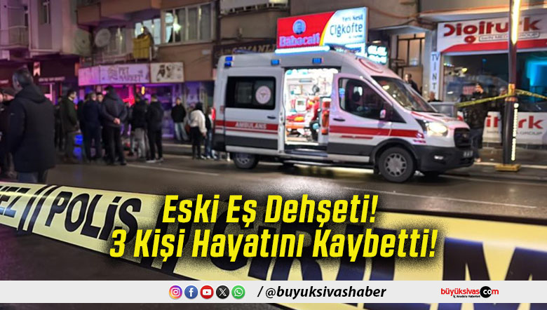 Eski Eş Dehşeti! 3 Kişi Hayatını Kaybetti!