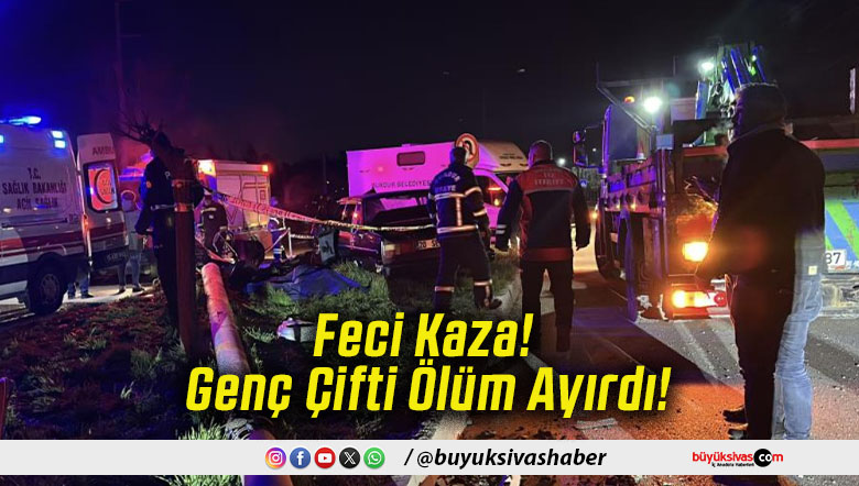 Feci Kaza! Genç Çifti Ölüm Ayırdı!