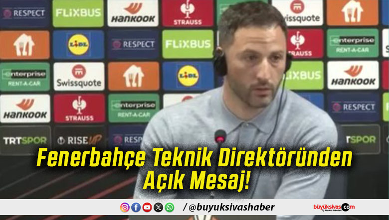 Fenerbahçe Teknik Direktöründen Açık Mesaj!