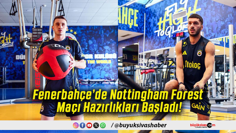 Fenerbahçe’de Nottingham Forest Maçı Hazırlıkları Başladı!